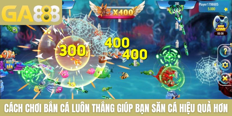 Cách chơi bắn cá luôn thắng giúp bạn săn cá hiệu quả hơn