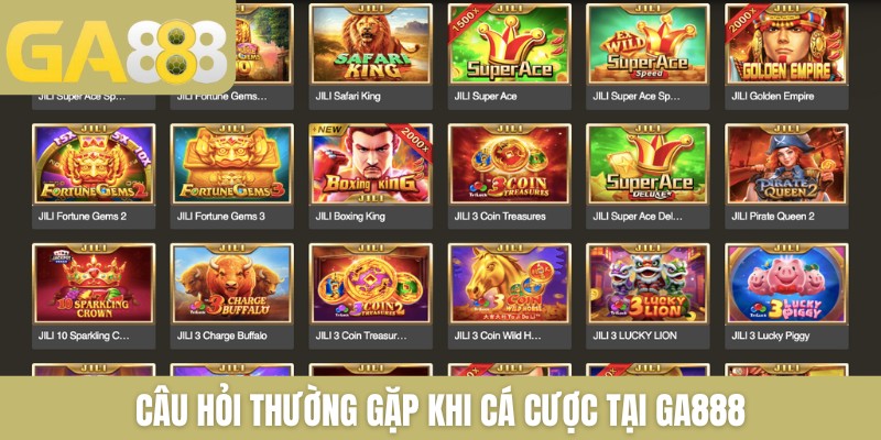 Câu hỏi thường gặp khi cá cược tại GA888