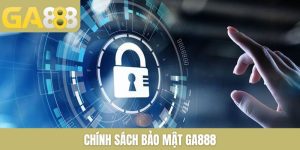 Chính Sách Bảo Mật GA888