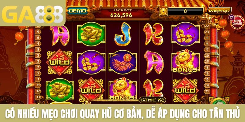 Có nhiều mẹo chơi quay hũ cơ bản, dễ áp dụng cho tân thủ