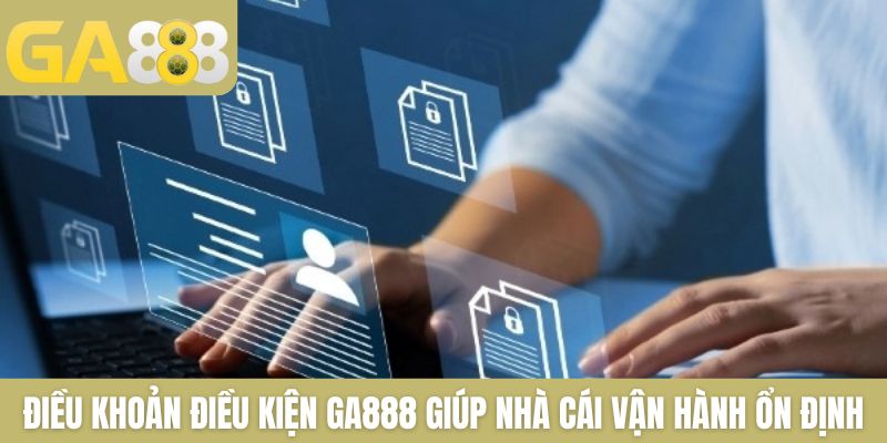 Điều khoản điều kiện GA888 giúp nhà cái vận hành ổn định