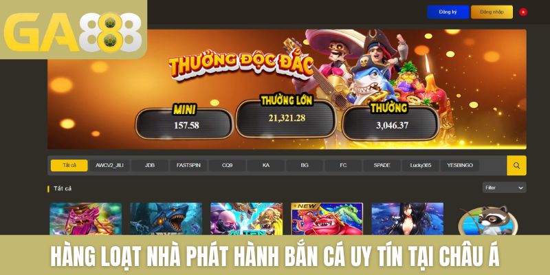 Hàng loạt nhà phát hành bắn cá uy tín tại châu Á