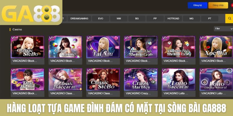 Hàng loạt tựa game đình đám có mặt tại sòng bài GA888