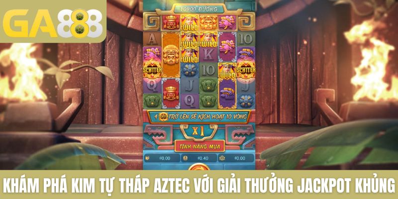Khám phá Kim tự tháp Aztec với giải thưởng jackpot khủng