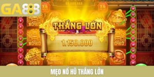 Mẹo Nổ Hũ Thắng Lớn