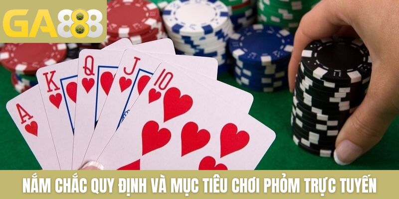 Nắm chắc quy định và mục tiêu chơi Phỏm trực tuyến
