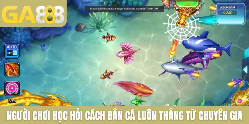 Người chơi học hỏi cách bắn cá luôn thắng từ chuyên gia
