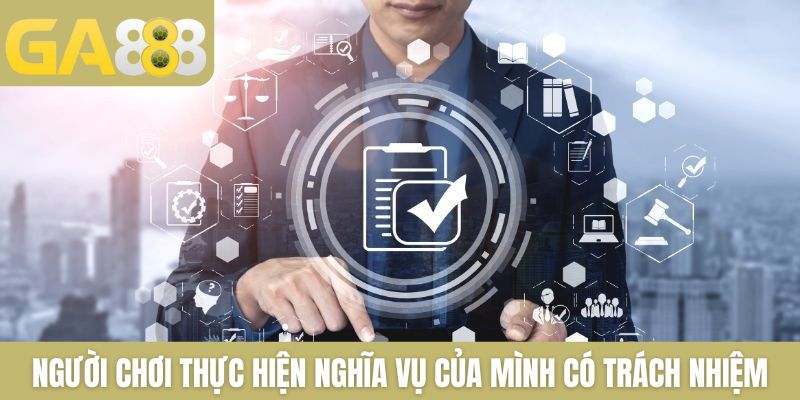 Người chơi thực hiện nghĩa vụ của mình có trách nhiệm