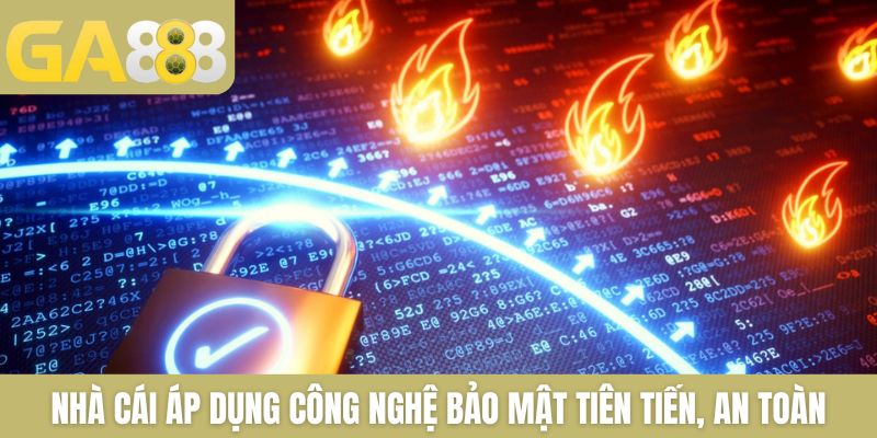 Nhà cái áp dụng công nghệ bảo mật tiên tiến, an toàn
