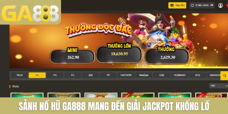Sảnh nổ hũ GA888 mang đến giải jackpot khổng lồ