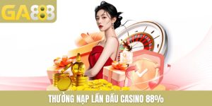 Thưởng nạp lần đầu casino 88%